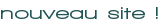 Nouveau site !